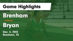 Brenham  vs Bryan  Game Highlights - Dec. 5, 2023