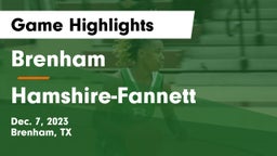 Brenham  vs Hamshire-Fannett  Game Highlights - Dec. 7, 2023