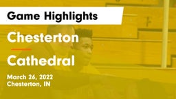 Chesterton  vs Cathedral  Game Highlights - March 26, 2022