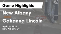 New Albany  vs Gahanna Lincoln  Game Highlights - April 16, 2024