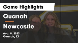 Quanah  vs Newcastle  Game Highlights - Aug. 8, 2023