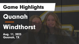Quanah  vs Windthorst  Game Highlights - Aug. 11, 2023