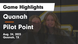 Quanah  vs Pilot Point  Game Highlights - Aug. 24, 2023