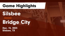 Silsbee  vs Bridge City  Game Highlights - Dec. 15, 2023