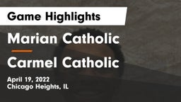 Marian Catholic  vs Carmel Catholic  Game Highlights - April 19, 2022