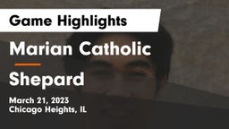 Marian Catholic  vs Shepard  Game Highlights - March 21, 2023