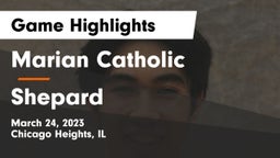 Marian Catholic  vs Shepard  Game Highlights - March 24, 2023