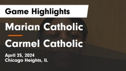 Marian Catholic  vs Carmel Catholic  Game Highlights - April 25, 2024