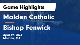 Malden Catholic  vs Bishop Fenwick  Game Highlights - April 12, 2024