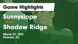 Sunnyslope  vs Shadow Ridge  Game Highlights - March 23, 2023
