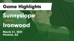 Sunnyslope  vs Ironwood  Game Highlights - March 31, 2023