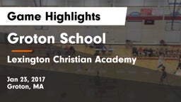 Groton School  vs Lexington Christian Academy Game Highlights - Jan 23, 2017