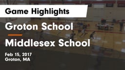 Groton School  vs Middlesex School Game Highlights - Feb 15, 2017