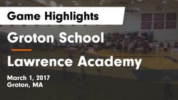 Groton School  vs Lawrence Academy Game Highlights - March 1, 2017