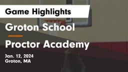 Groton School  vs Proctor Academy  Game Highlights - Jan. 12, 2024