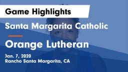 Santa Margarita Catholic  vs Orange Lutheran  Game Highlights - Jan. 7, 2020