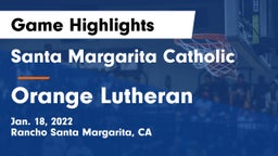 Santa Margarita Catholic  vs Orange Lutheran  Game Highlights - Jan. 18, 2022