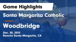 Santa Margarita Catholic  vs Woodbridge  Game Highlights - Dec. 30, 2023