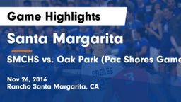 Santa Margarita  vs SMCHS vs. Oak Park (Pac Shores Game 4) Game Highlights - Nov 26, 2016