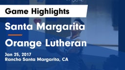 Santa Margarita  vs Orange Lutheran Game Highlights - Jan 25, 2017