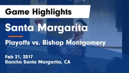 Santa Margarita  vs Playoffs vs. Bishop Montgomery Game Highlights - Feb 21, 2017