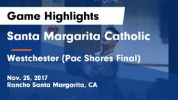Santa Margarita Catholic  vs Westchester (Pac Shores Final) Game Highlights - Nov. 25, 2017