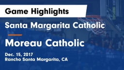 Santa Margarita Catholic  vs Moreau Catholic Game Highlights - Dec. 15, 2017