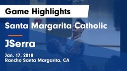 Santa Margarita Catholic  vs JSerra Game Highlights - Jan. 17, 2018