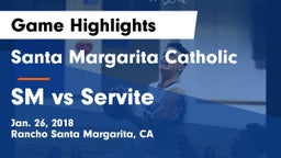 Santa Margarita Catholic  vs SM vs Servite Game Highlights - Jan. 26, 2018