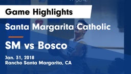 Santa Margarita Catholic  vs SM vs Bosco Game Highlights - Jan. 31, 2018