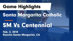Santa Margarita Catholic  vs SM Vs Centennial Game Highlights - Feb. 3, 2018