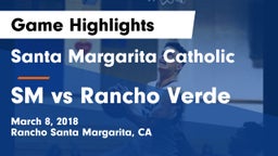 Santa Margarita Catholic  vs SM vs Rancho Verde  Game Highlights - March 8, 2018