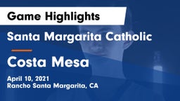 Santa Margarita Catholic  vs Costa Mesa  Game Highlights - April 10, 2021
