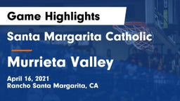 Santa Margarita Catholic  vs Murrieta Valley  Game Highlights - April 16, 2021