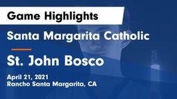 Santa Margarita Catholic  vs St. John Bosco  Game Highlights - April 21, 2021
