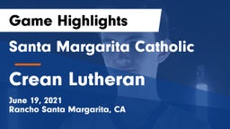 Santa Margarita Catholic  vs Crean Lutheran  Game Highlights - June 19, 2021