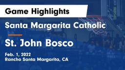 Santa Margarita Catholic  vs St. John Bosco  Game Highlights - Feb. 1, 2022