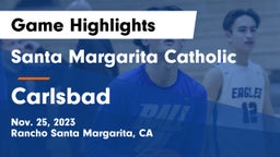 Santa Margarita Catholic  vs Carlsbad  Game Highlights - Nov. 25, 2023
