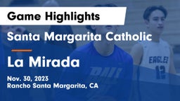 Santa Margarita Catholic  vs La Mirada  Game Highlights - Nov. 30, 2023