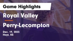 Royal Valley  vs Perry-Lecompton  Game Highlights - Dec. 19, 2023