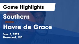 Southern  vs Havre de Grace  Game Highlights - Jan. 3, 2024