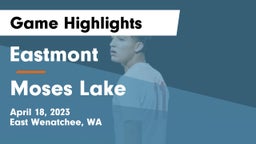 Eastmont  vs Moses Lake  Game Highlights - April 18, 2023
