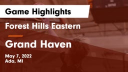 Forest Hills Eastern  vs Grand Haven  Game Highlights - May 7, 2022