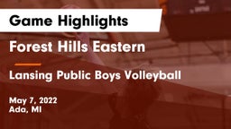 Forest Hills Eastern  vs Lansing Public Boys Volleyball Game Highlights - May 7, 2022