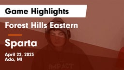 Forest Hills Eastern  vs Sparta  Game Highlights - April 22, 2023