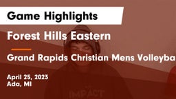 Forest Hills Eastern  vs Grand Rapids Christian Mens Volleyball Game Highlights - April 25, 2023