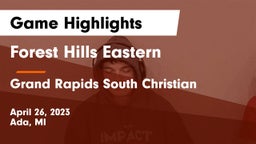 Forest Hills Eastern  vs Grand Rapids South Christian Game Highlights - April 26, 2023