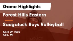 Forest Hills Eastern  vs Saugatuck Boys Volleyball Game Highlights - April 29, 2023