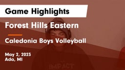 Forest Hills Eastern  vs Caledonia  Boys Volleyball Game Highlights - May 2, 2023