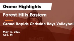 Forest Hills Eastern  vs Grand Rapids Christian Boys Volleyball Game Highlights - May 17, 2023